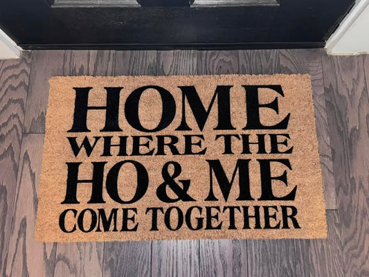 Home Where The Ho & Me Come Together Painted Coir Doormat